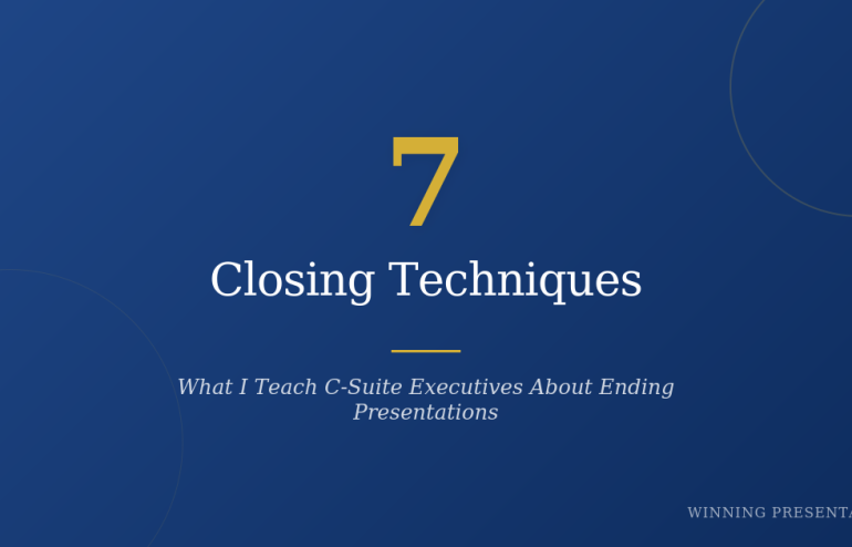 Dec17_Hero_Image_7_Closing_Techniques - Winning Presentations How to End a Presentation: 7 Closing Techniques I Teach C-Suite Executives