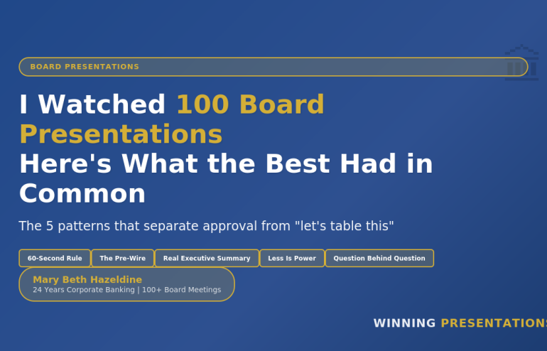 Board presentation best practices learned from watching 100 board meetings - the 5 patterns that separate approval from rejection