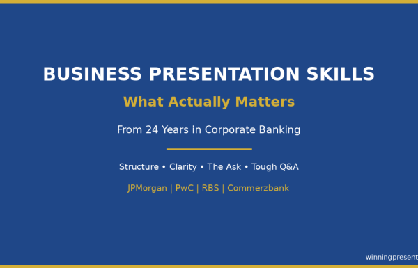 Business presentation skills guide - what actually matters in corporate environments from 24 years in banking