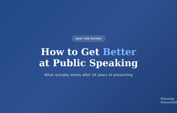 How to get better at public speaking - what works vs what doesn't after 24 years of presenting