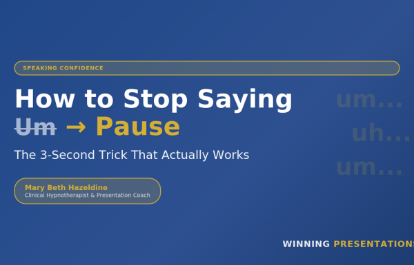 How to stop saying um - the pause and breathe technique for eliminating filler words