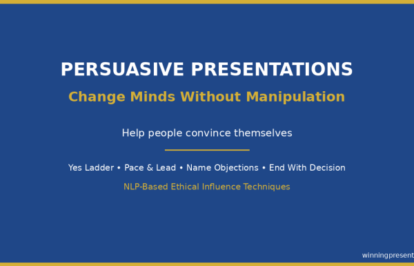 Persuasive presentations - how to change minds without manipulation using ethical influence